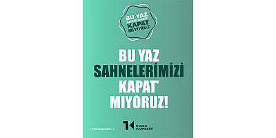 Tiyatro Kooperatifi'nden yaz boyu dayanışma: “Bu Yaz Sahnelerimizi Kapatmıyoruz” kampanyası başlıyor! 