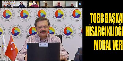 TOBB Başkanı Hisarcıklıoğlu moral verdi