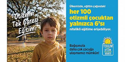 Tohum Otizm Vakfı’ndan Otizmli Çocukların Nitelikli Eğitime Erişimi İçin Çağrı