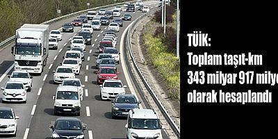 Toplam taşıt-km 343 milyar 917 milyon olarak hesaplandı