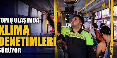 Toplu ulaşımda klima denetimleri sürüyor