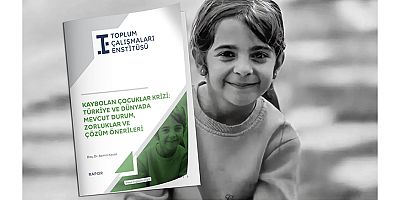 Toplum Çalışmaları Enstitüsü’nden Kaybolan Çocuklar Raporu!