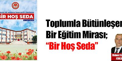 Toplumla Bütünleşen Bir Eğitim Mirası; “Bir Hoş Seda”