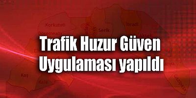 Trafik Huzur Güven Uygulaması yapıldı
