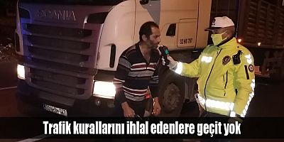 Trafik kurallarını ihlal edenlere geçit yok