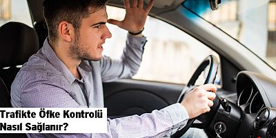 Trafikte Öfke Kontrolü Nasıl Sağlanır?