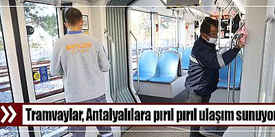 Tramvaylar, Antalyalılara pırıl pırıl ulaşım sunuyor