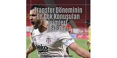 Transfer döneminin ençok konuşulan isimleri belli oldu