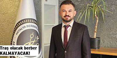 Traş olacak berber kalmayacak!