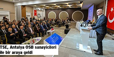 TSE, Antalya OSB sanayicileri ile bir araya geldi