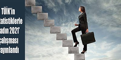 TÜİK'in 'İstatistiklerle Kadın 2021' çalışması yayınlandı