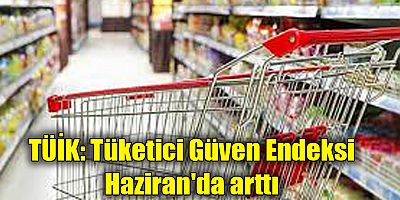 TÜİK: Tüketici Güven Endeksi Haziran'da arttı