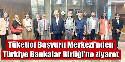 Tüketici Başvuru Merkezi'nden Türkiye Bankalar Birliği'ne ziyaret