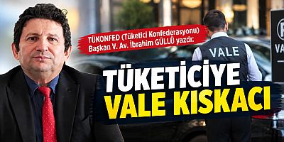 TÜKETİCİYE VALE KISKACI