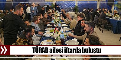 TÜRAB ailesi iftarda buluştu