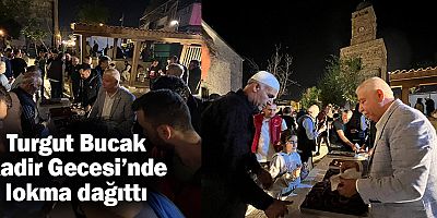 Turgut Bucak Kadir Gecesinde lokma dağıttı