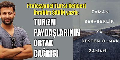TURİZM PAYDAŞLARININ ORTAK ÇAĞRISI: ‘’ZAMAN BERABERLİK VE DESTEK OLMAK ZAMANI’’