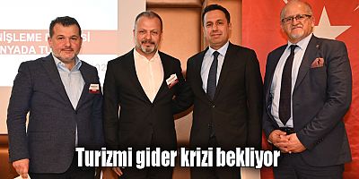 Turizmi gider krizi bekliyor