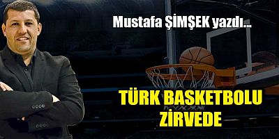 TÜRK BASKETBOLU ZİRVEDE