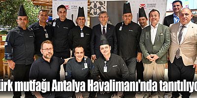 Türk mutfağı Antalya Havalimanı'nda tanıtılıyor