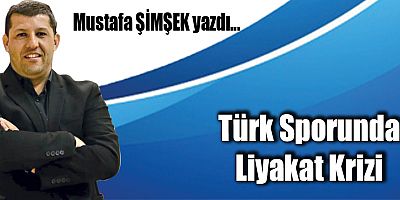 Türk Sporunda Liyakat Krizi