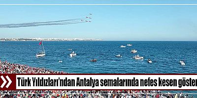Türk Yıldızları’ndan Antalya semalarında nefes kesen gösteri