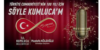 ‘’Türkiye Cumhuriyeti’nin 100 Yılı İçin Söyle Kumluca’m’’ Klibi Sosyal Medyada yayınlandı  