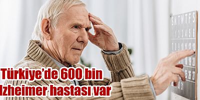 Türkiye’de 600 bin Alzheimer hastası var