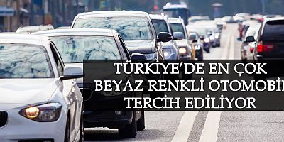 Türkiye'de en çok beyaz renkli otomobil tercih ediliyor