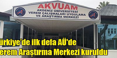 Türkiye’de İlk Defa Akdeniz Üniversitesi’nde Verem Araştırma Merkezi Kuruldu