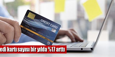Türkiye’de kredi kartı sayısı 100 milyona yaklaştı!