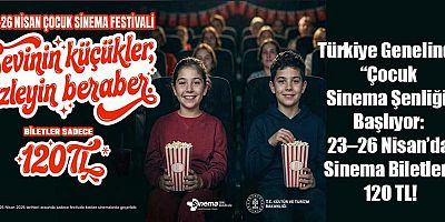 Türkiye Genelinde “Çocuk Sinema Şenliği” Başlıyor: 23–26 Nisan’da Sinema Biletleri 120 TL!