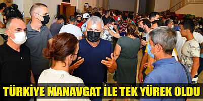 Türkiye Manavgat ile tek yürek oldu