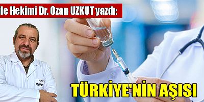 TÜRKİYE'NİN AŞISI