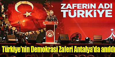 Türkiye'nin Demokrasi Zaferi Antalya'da anıldı