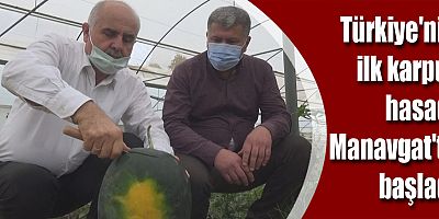 Türkiye'nin ilk karpuz hasadı Manavgat'ta başladı