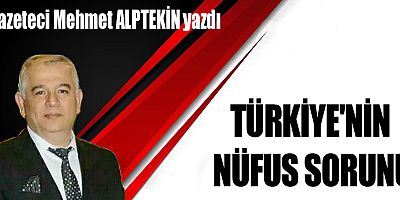 TÜRKİYE'NİN NÜFUS SORUNU