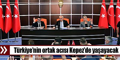 Türkiye’nin ortak acısı Kepez’de yaşayacak