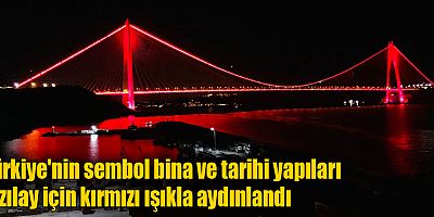 Türkiye'nin sembol bina ve tarihi yapıları Kızılay için kırmızı ışıkla aydınlandı