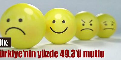 Türkiye’nin yüzde 49,3’ü mutlu