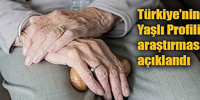 Türkiye Yaşlı Profili araştırması açıklandı