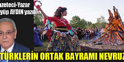 TÜRKLERİN ORTAK BAYRAMI NEVRUZ!