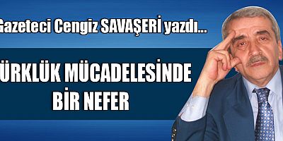 TÜRKLÜK MÜCADELESİNDE BİR NEFER