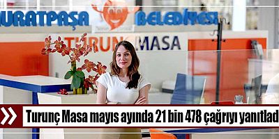 Turunç Masa mayıs ayında 21 bin 478 çağrıyı yanıtladı