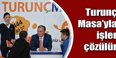 Turunç Masa’yla işler çözülür