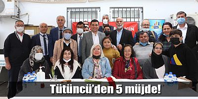 Tütüncü’den 5 müjde!