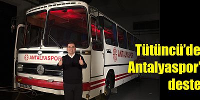 Tütüncü’den, Antalyaspor’a destek
