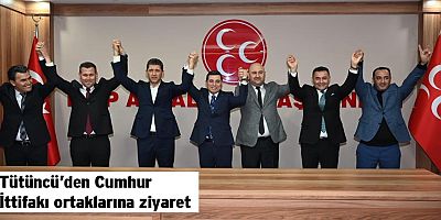 Tütüncü’den Cumhur İttifakı ortaklarına ziyaret