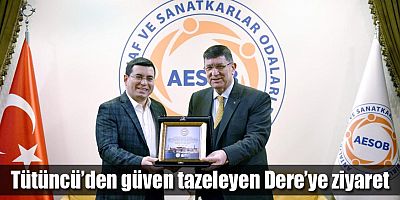 Tütüncü’den güven tazeleyen Dere’ye ziyaret