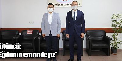 Tütüncü, “Eğitimin emrindeyiz”